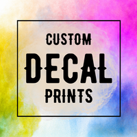 Decal - Custom Design (Please Read Description Before Ordering)