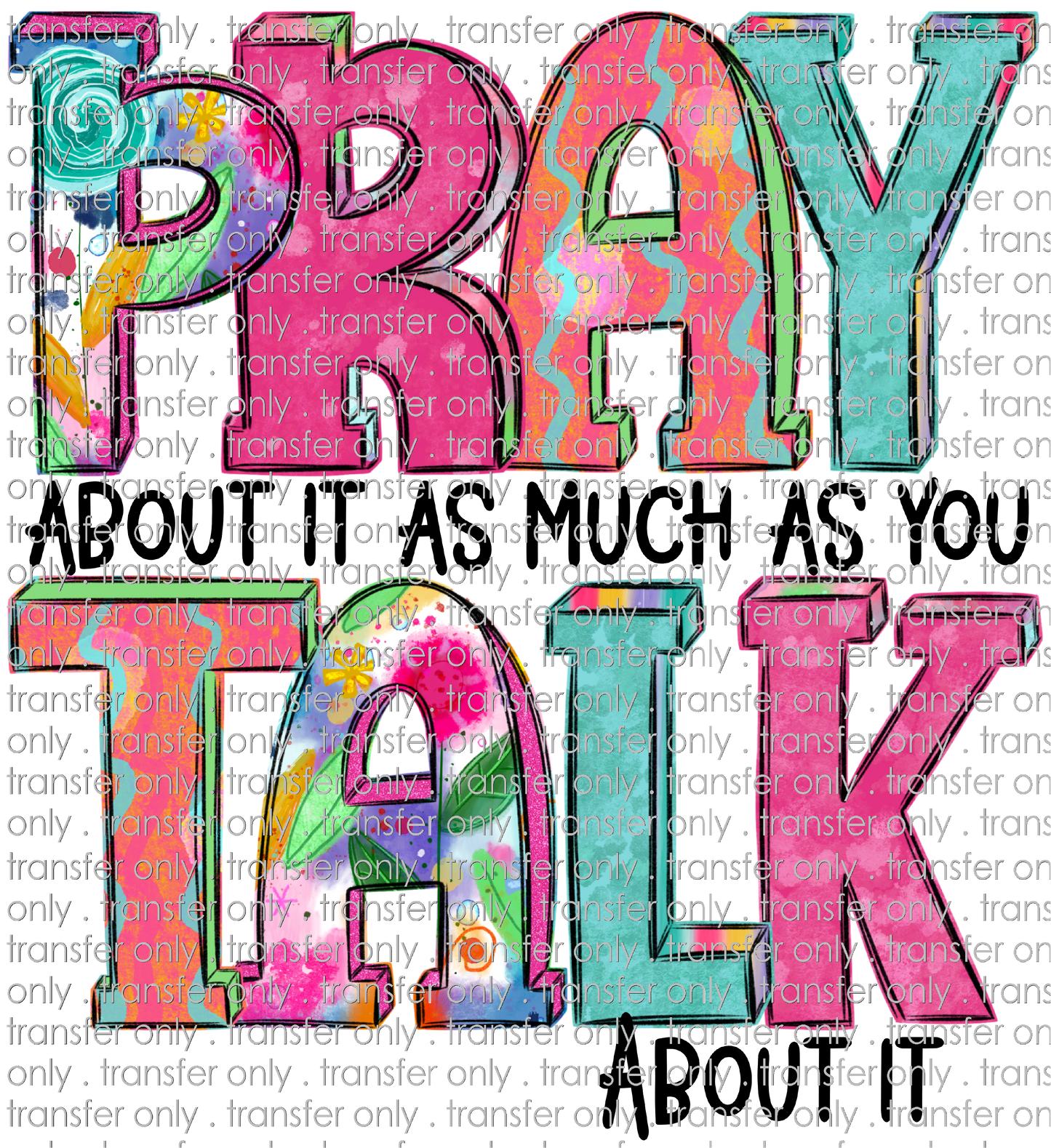 FAITH 204 Pray About It As Much As You Talk About It