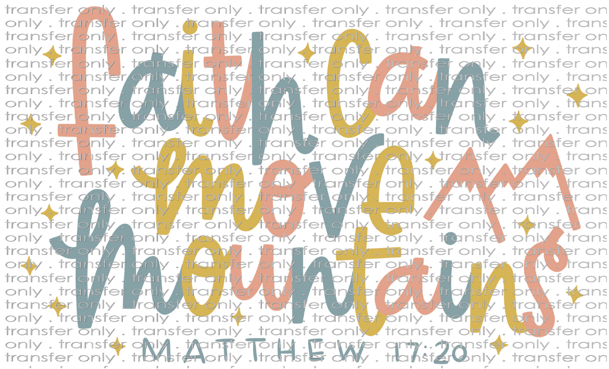 FAITH 94 Faith Can Move Mountains Taylored Vinyl