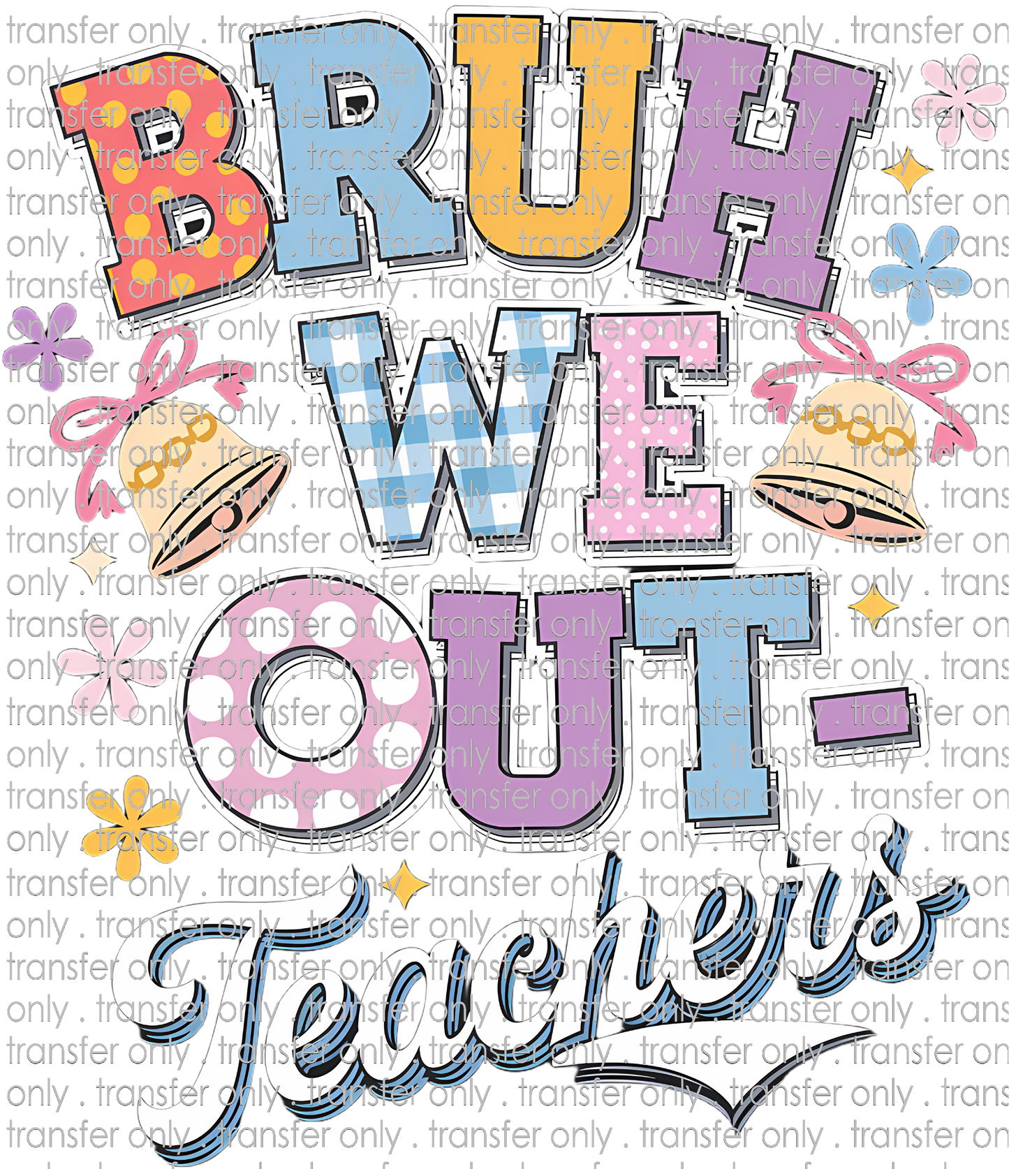 SCH 2081 Bruh We Out Teacher Bells and Flowers