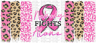 AWR UV 105 Nobody Fights Alone Breast Cancer Awareness UV DTF 16oz Wrap