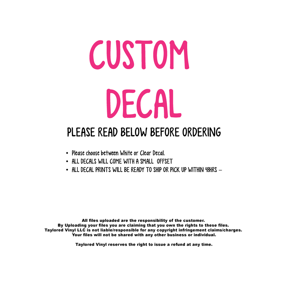 Decal - Custom Design (Please Read Description Before Ordering)