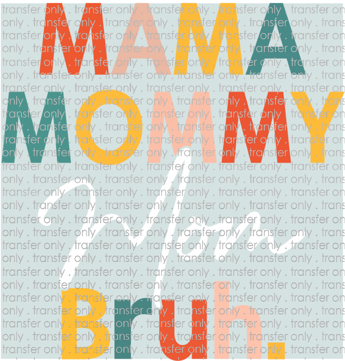 FAM 97 Colorful Mama Mommy Mom Bruh