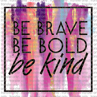 KIND 111 Be Brave Bold Kind