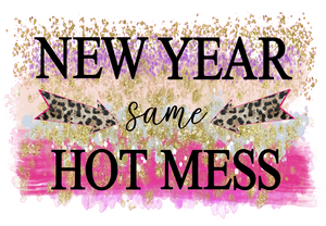 NYE 17 New Year Same Hot Mess