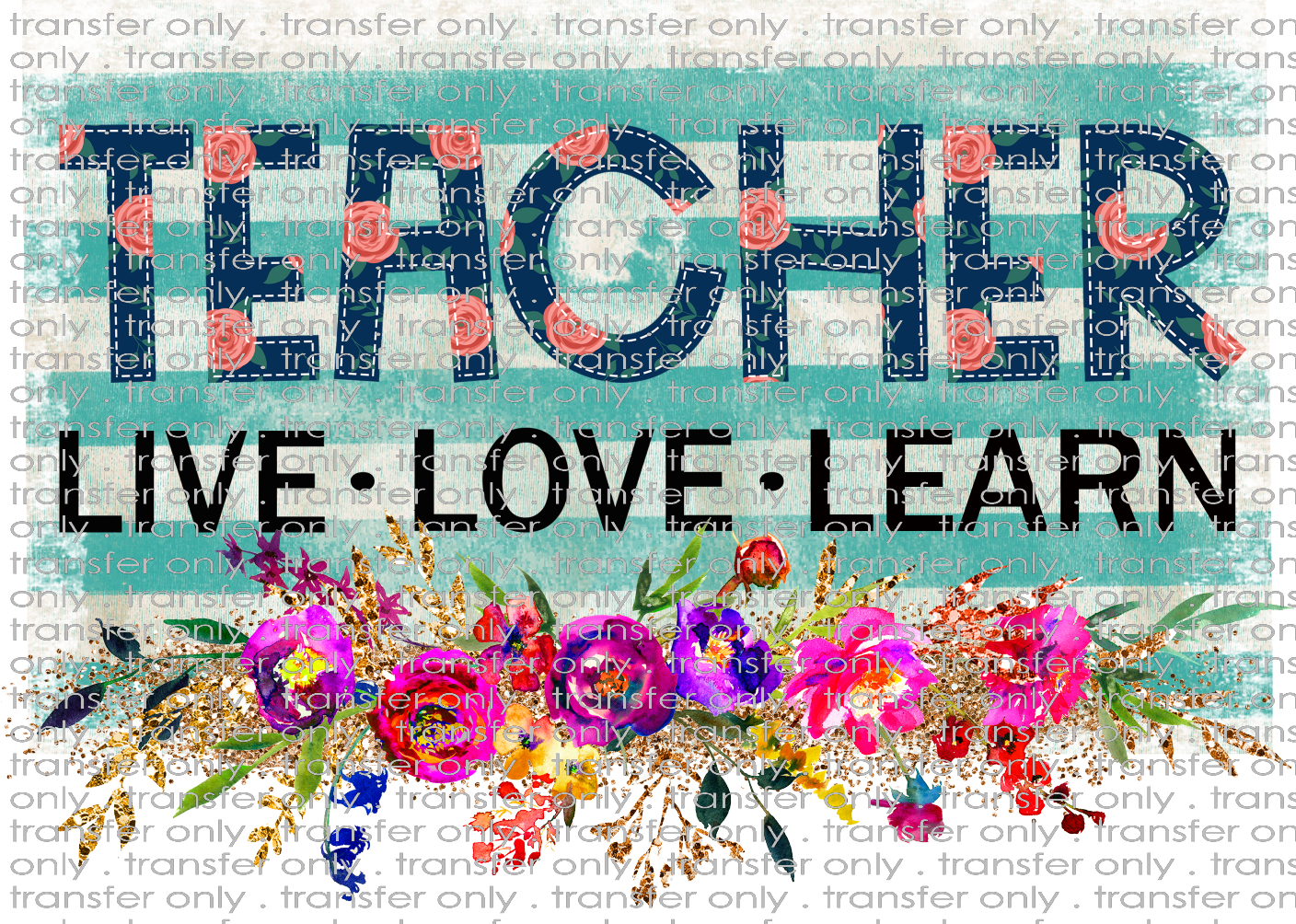 SCH 26 Teacher Live Love Learn Flowers